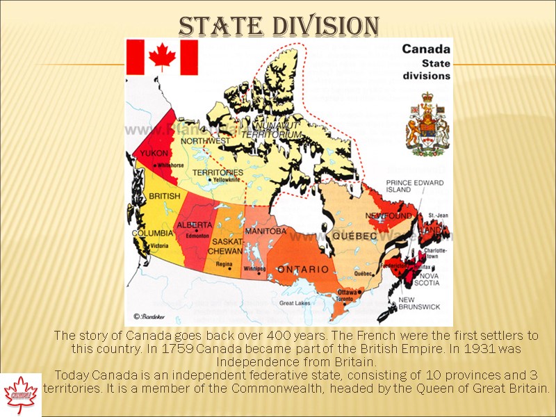 State division The story of Canada goes back over 400 years. The French were